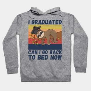 I Graduated Can I Go Back To Bed Now Sloth, Funny Graduation Party Gift Hoodie